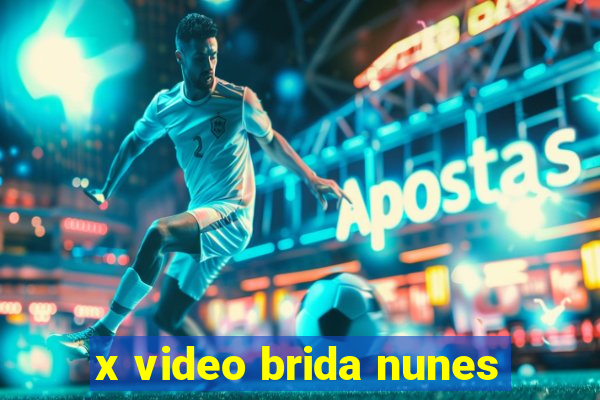 x video brida nunes