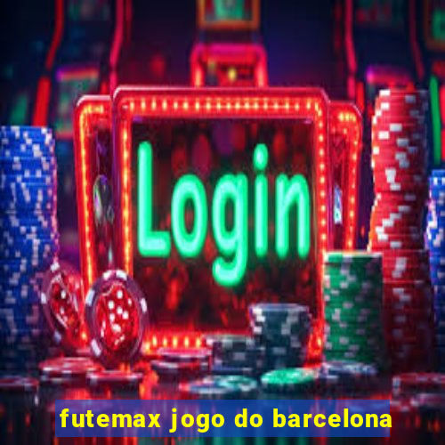 futemax jogo do barcelona