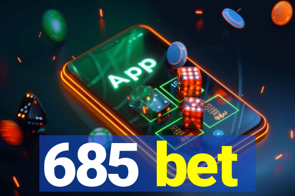 685 bet