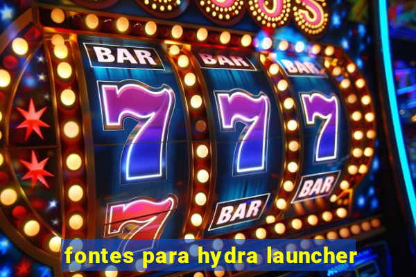 fontes para hydra launcher