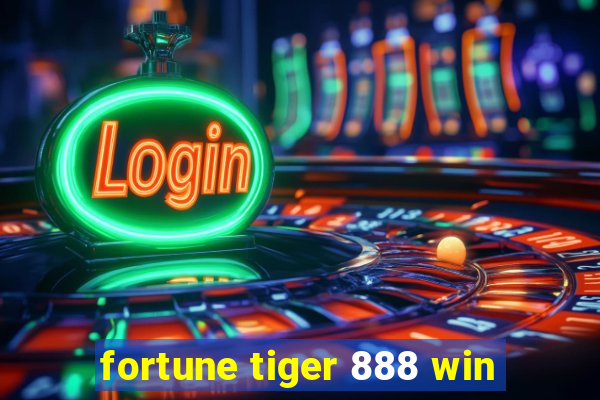 fortune tiger 888 win