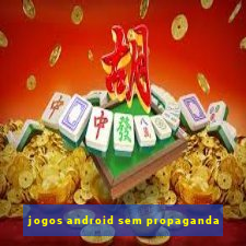 jogos android sem propaganda