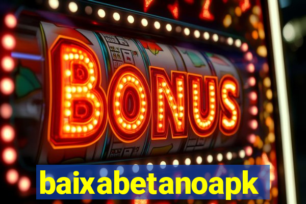 baixabetanoapk