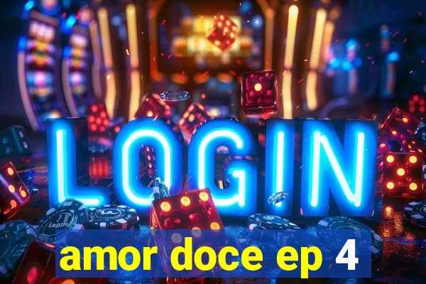 amor doce ep 4