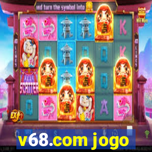 v68.com jogo