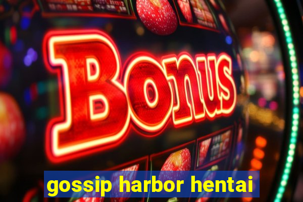 gossip harbor hentai