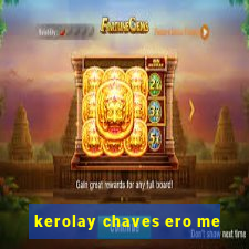 kerolay chaves ero me