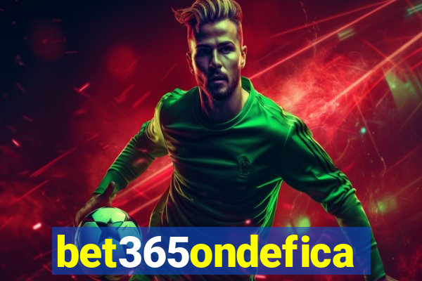 bet365ondefica