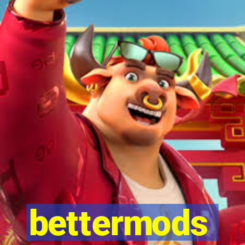 bettermods