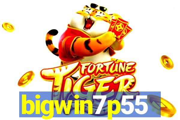 bigwin7p55