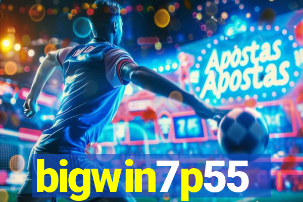 bigwin7p55