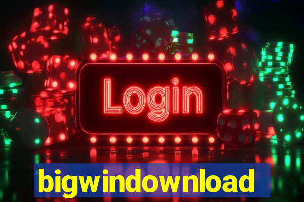 bigwindownload