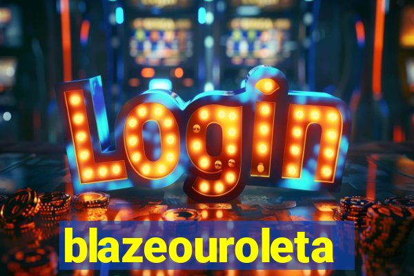 blazeouroleta