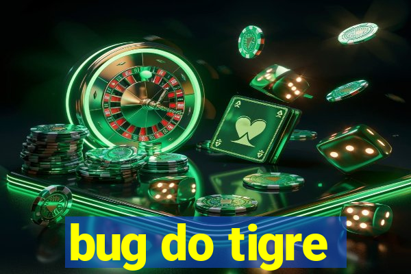 bug do tigre