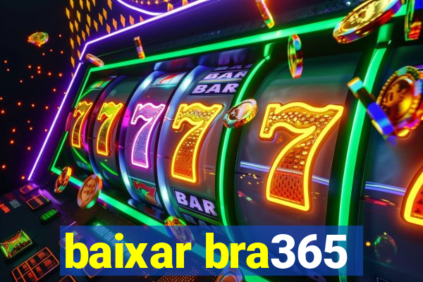 baixar bra365