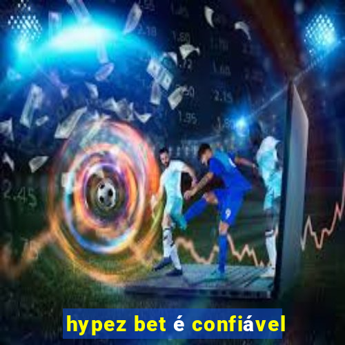 hypez bet é confiável