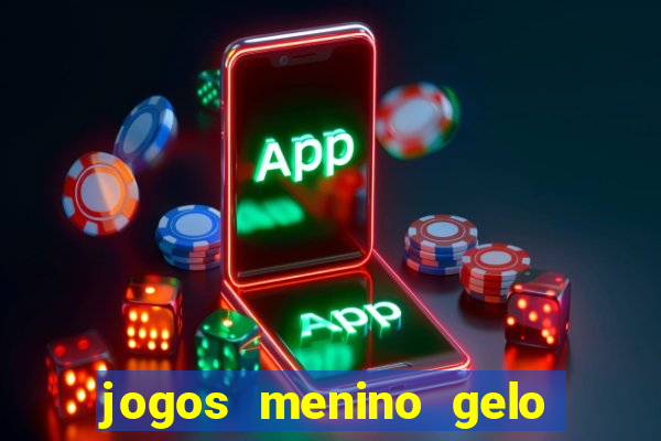 jogos menino gelo menina lava