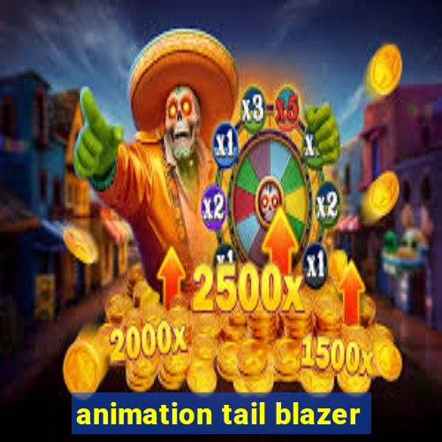 animation tail blazer