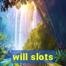 will slots