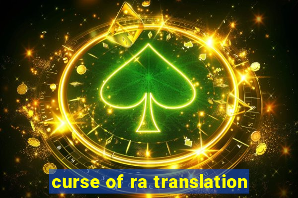 curse of ra translation