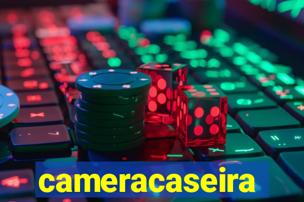 cameracaseira