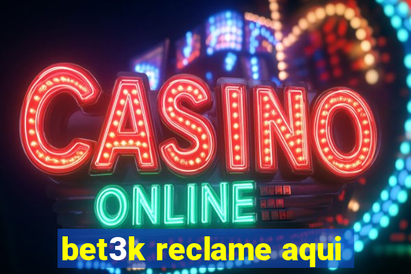 bet3k reclame aqui