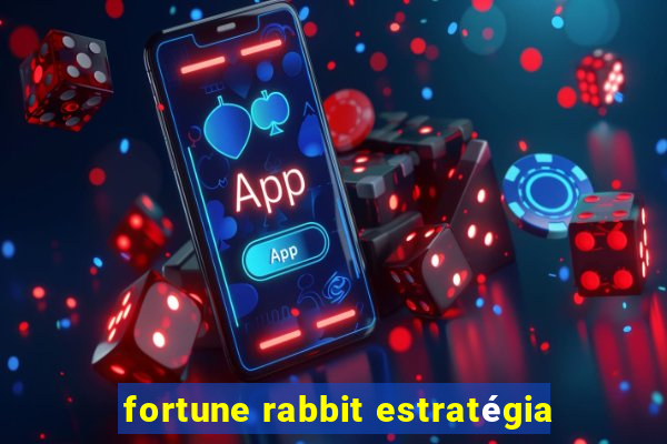 fortune rabbit estratégia