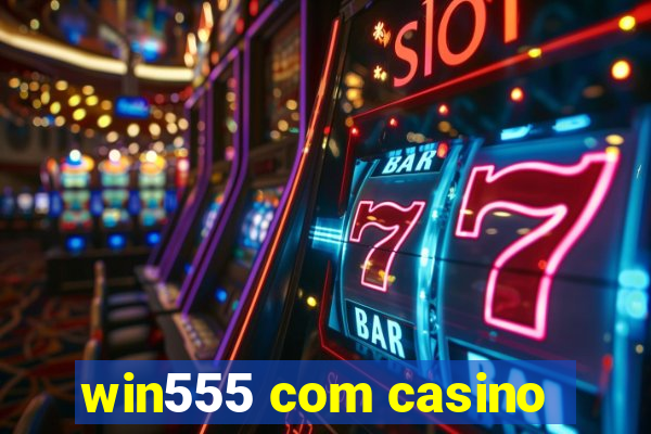 win555 com casino