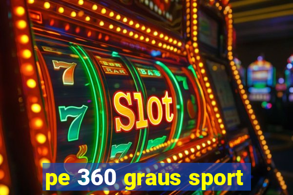 pe 360 graus sport