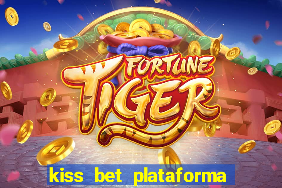 kiss bet plataforma de jogos