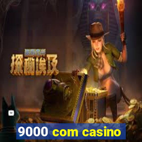 9000 com casino