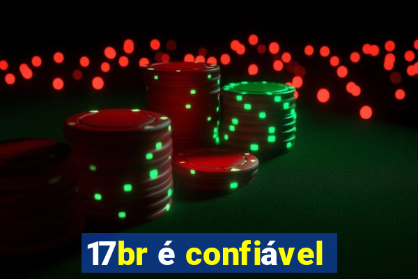 17br é confiável