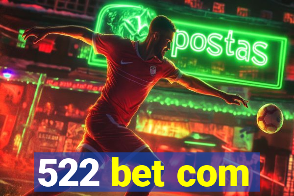 522 bet com