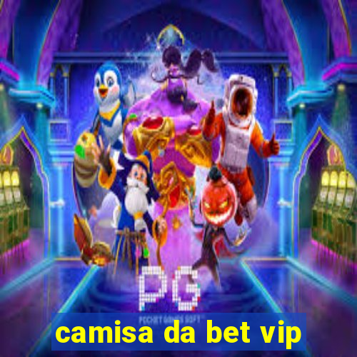 camisa da bet vip