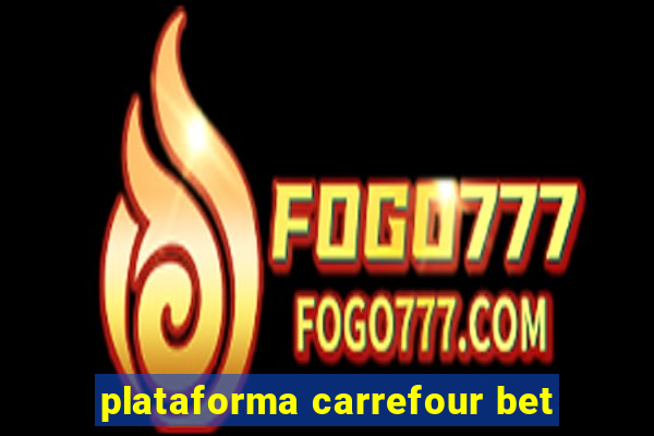 plataforma carrefour bet