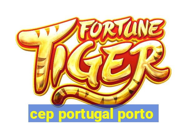 cep portugal porto