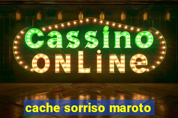 cache sorriso maroto