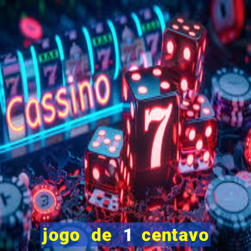 jogo de 1 centavo no esporte da sorte