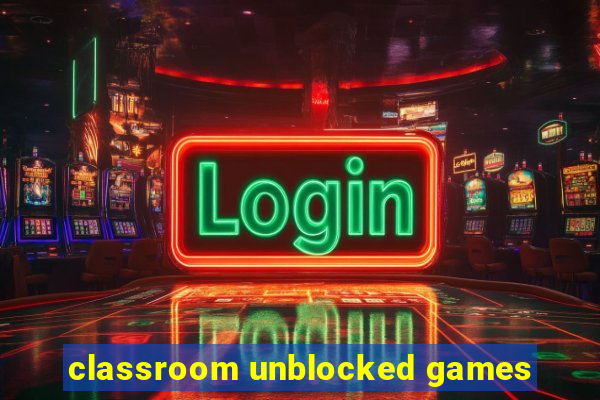 classroom unblocked games