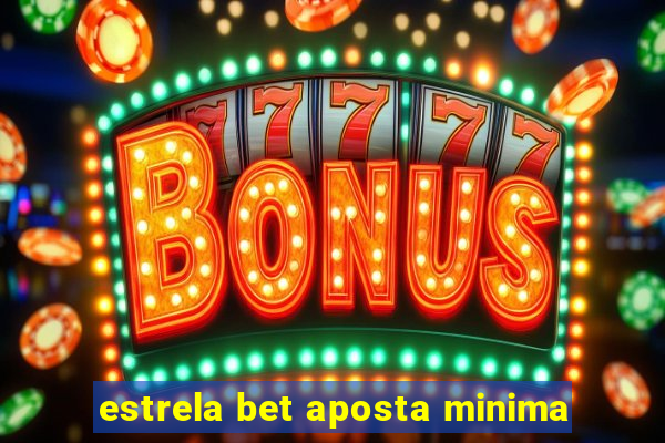 estrela bet aposta minima