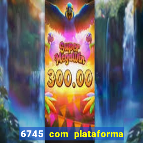 6745 com plataforma de jogos