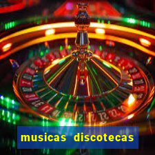 musicas discotecas anos 90