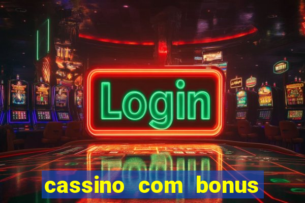 cassino com bonus no cadastro sem depósito