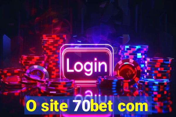 O site 70bet com