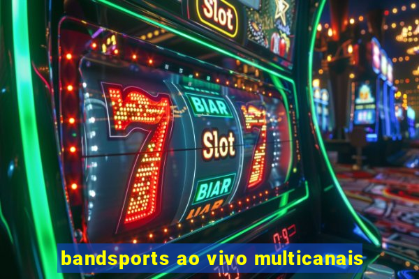 bandsports ao vivo multicanais