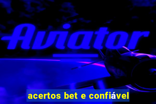 acertos bet e confiável