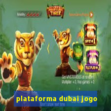 plataforma dubai jogo