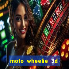 moto wheelie 3d dinheiro infinito