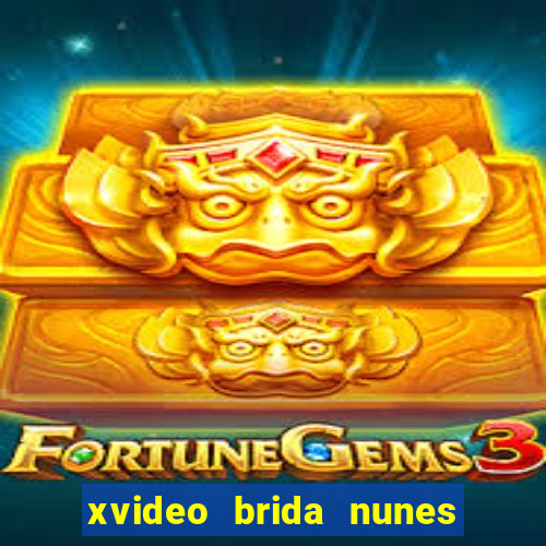 xvideo brida nunes e kid