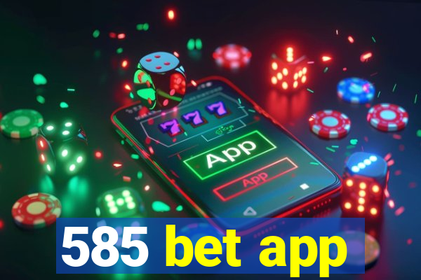 585 bet app